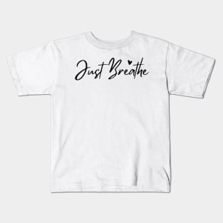 Just Breathe, Remember To Breathe. Kids T-Shirt